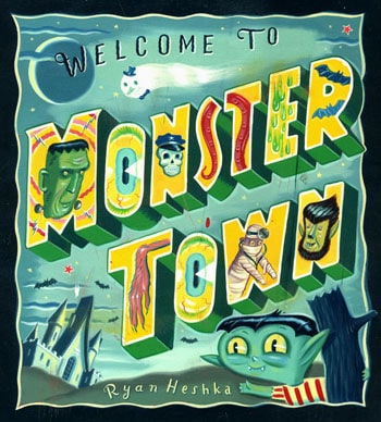 Cover for Ryan Heshka's children's book 'Welcome to Monster Town' 