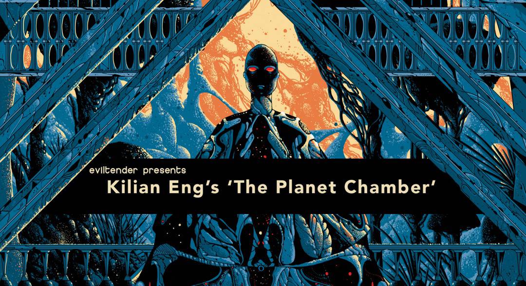Evil Tender Presents: Kilian Eng's 'The Planet Chamber' | EVIL TENDER
